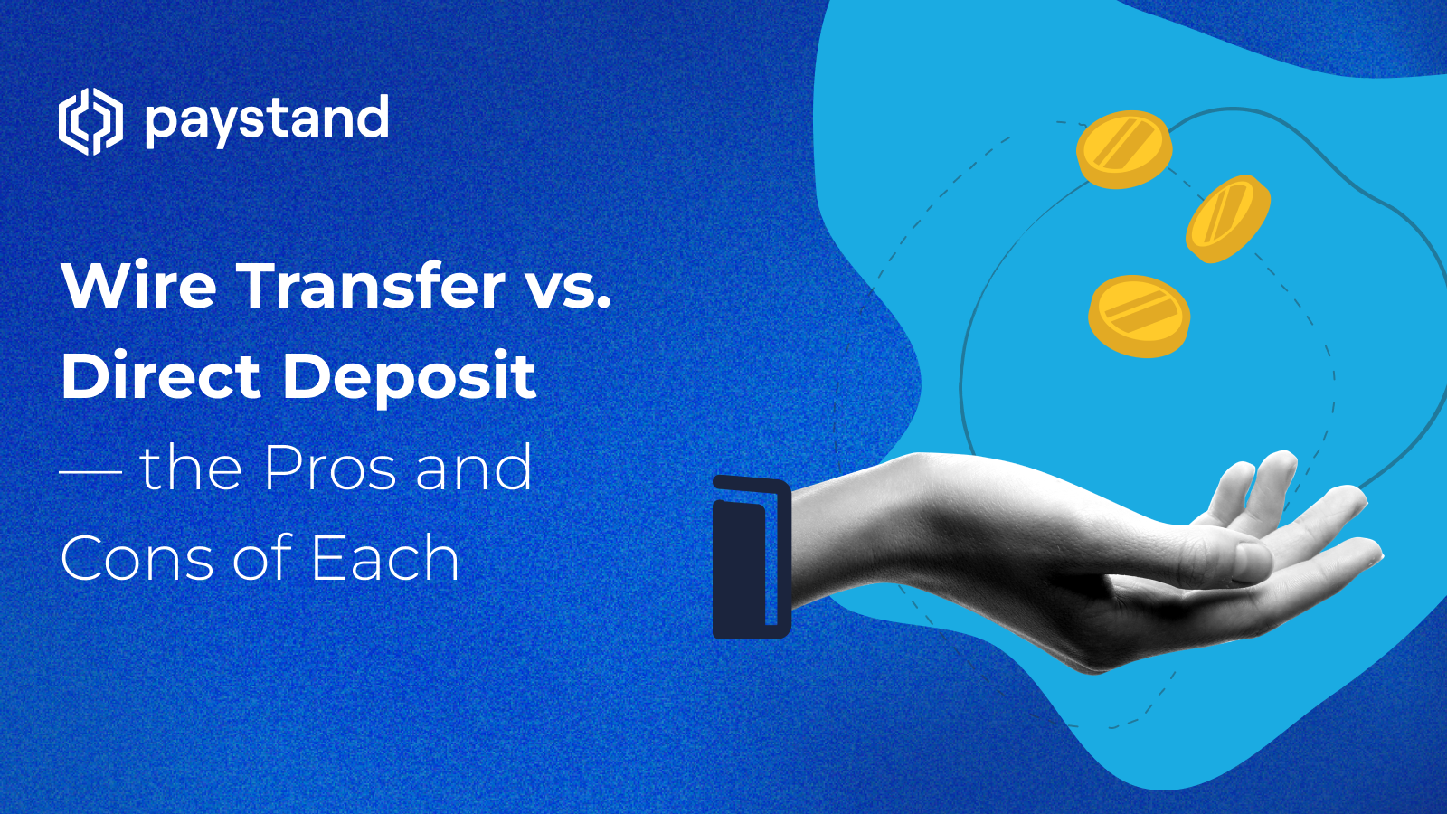 Wire Transfer vs Direct Deposit: Key Differences, Pros, and Cons