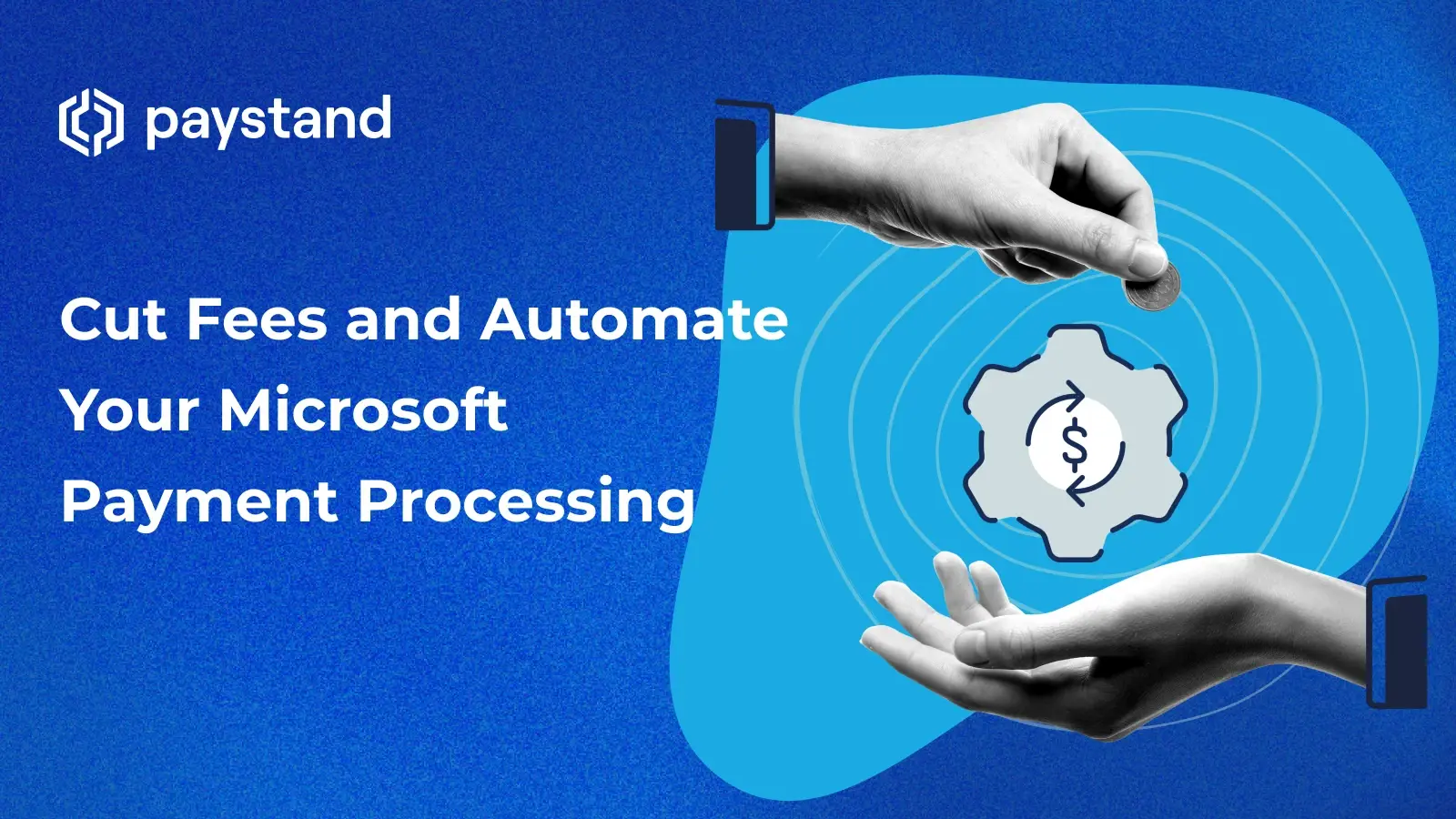 Cut Fees and Automate Your Microsoft Payment Processing