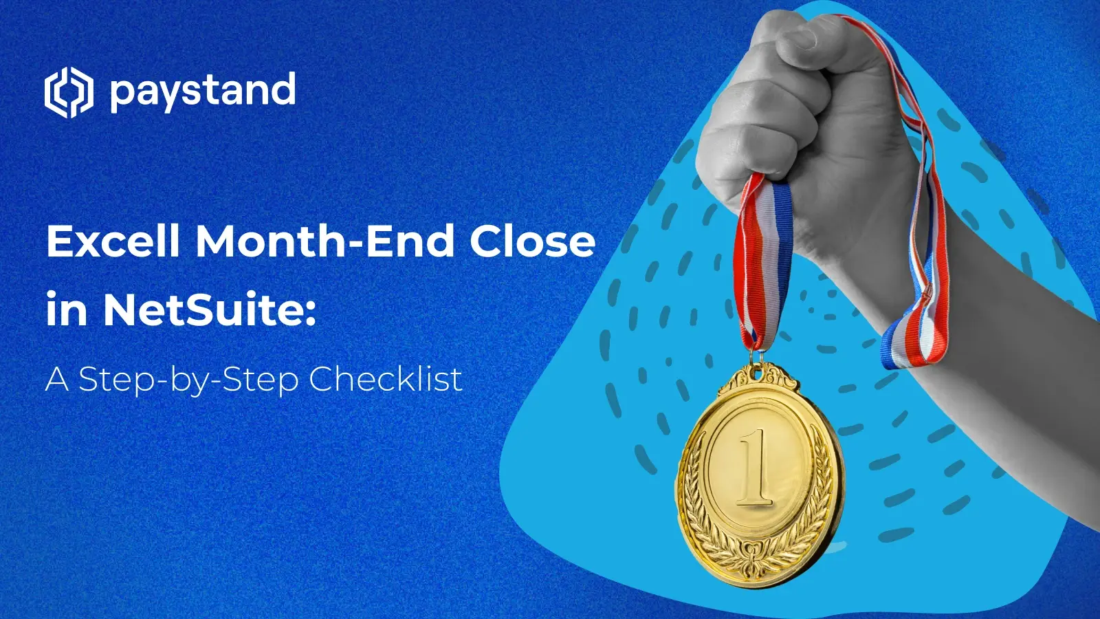 Excell Month-End Close in NetSuite: A Step-by-Step Checklist