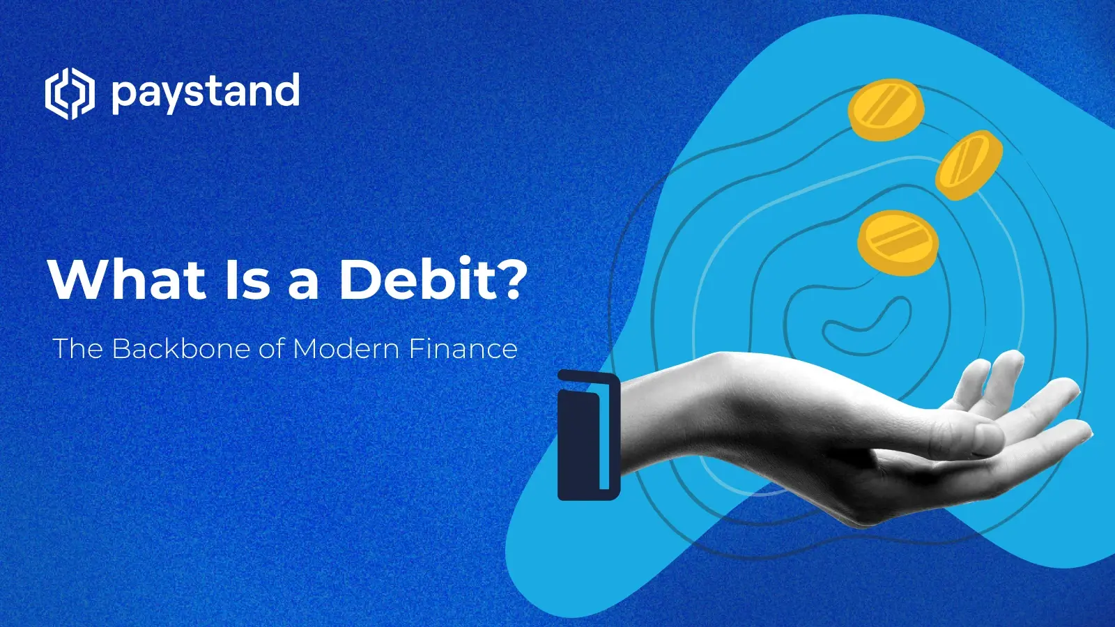 What Is a Debit? The Backbone of Modern Finance