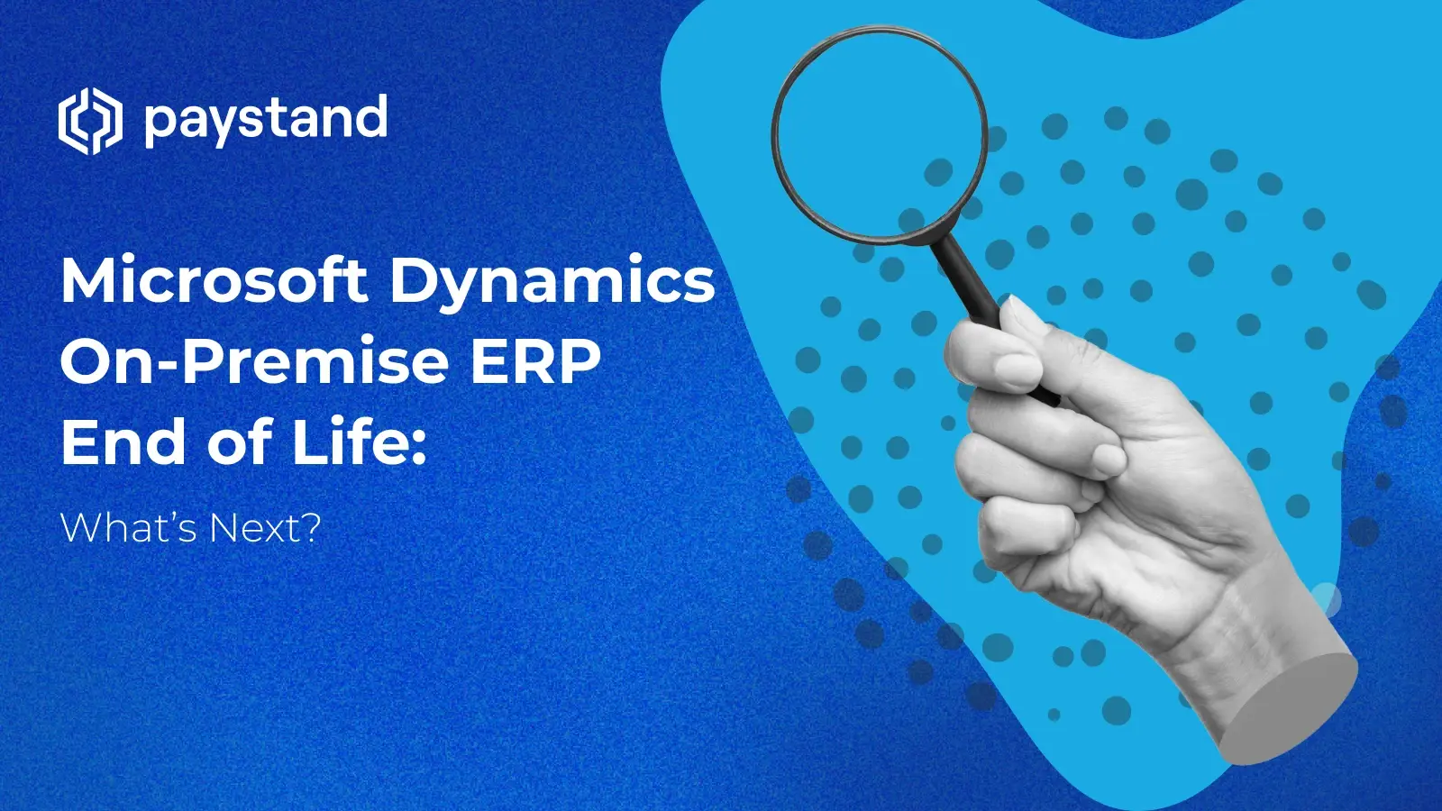 Microsoft Dynamics On-Premise ERP End of Life: What’s Next?