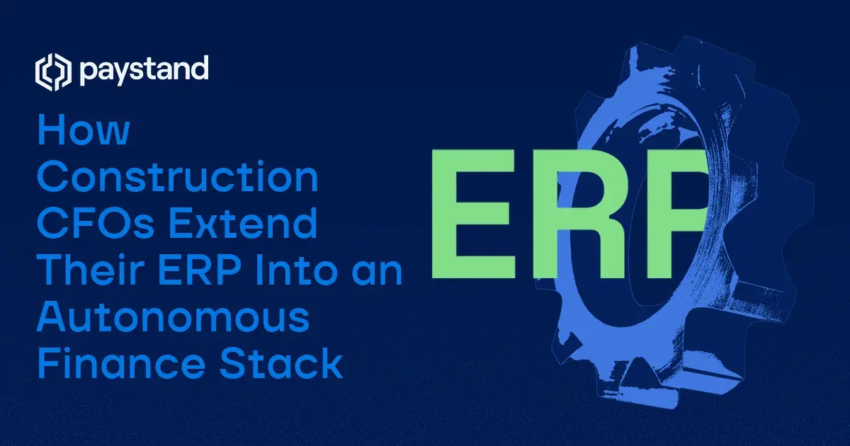 How Construction CFOs Extend Their ERP Into an Autonomous Finance Stack