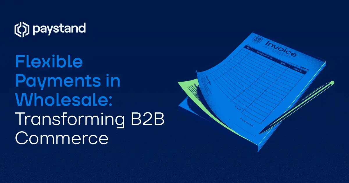 Flexible Payments in Wholesale: Transforming B2B Commerce