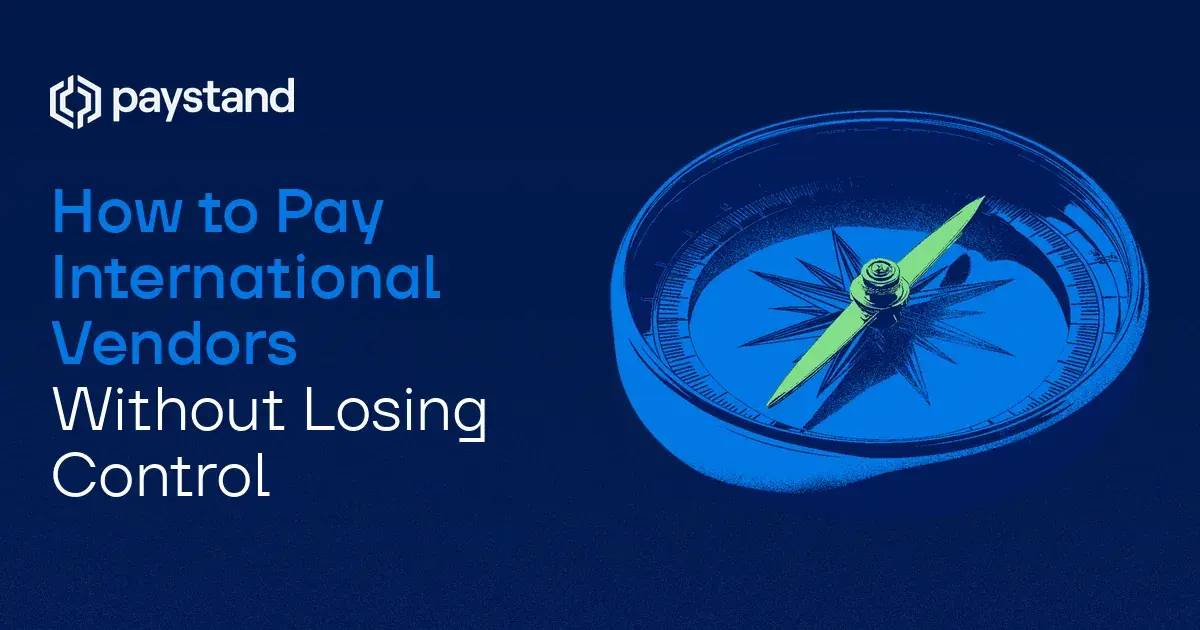 How to Pay International Vendors Without Losing Control