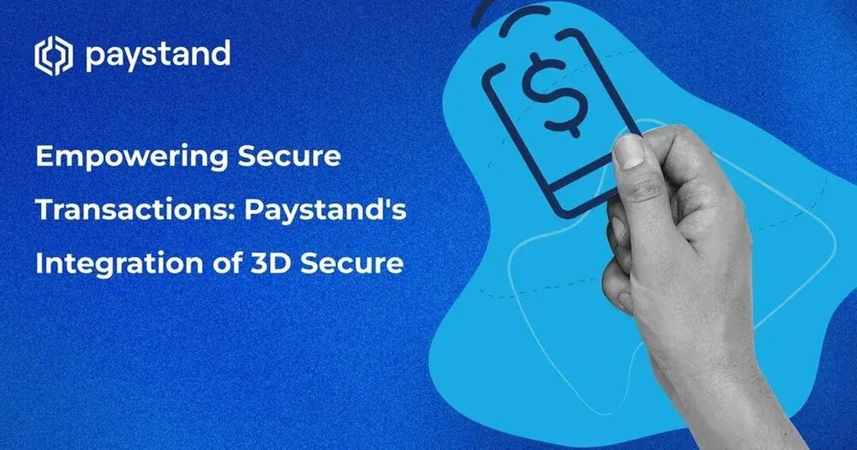 Empowering Secure Transactions: Paystand's Integration of 3D Secure