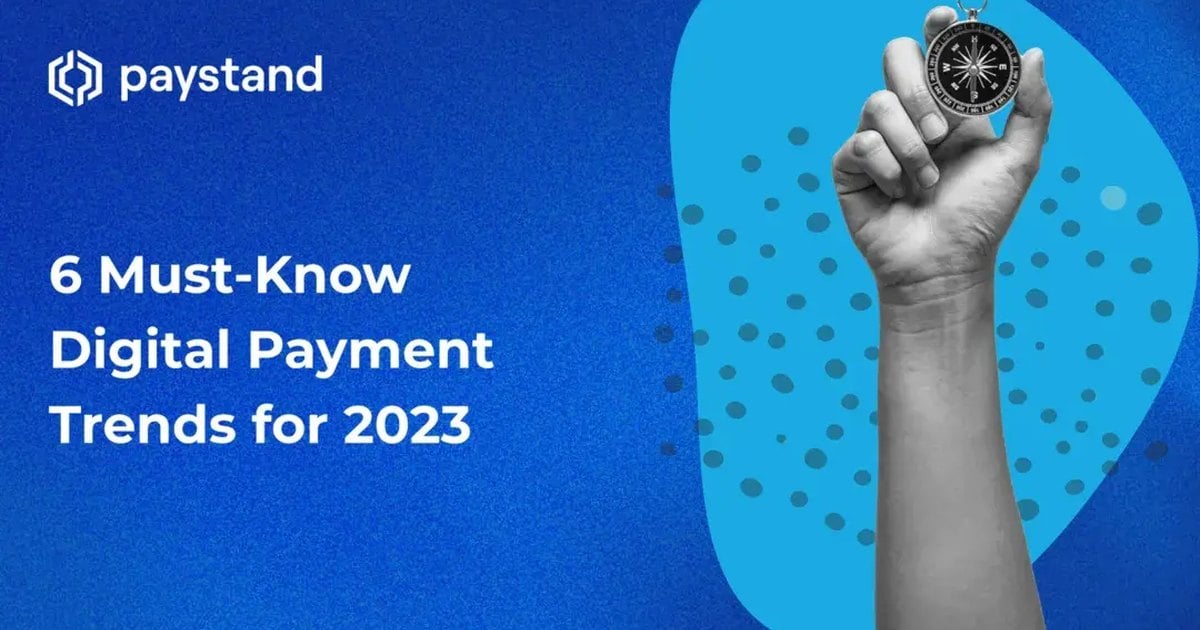 6 Must-Know Digital Payment Trends for 2023