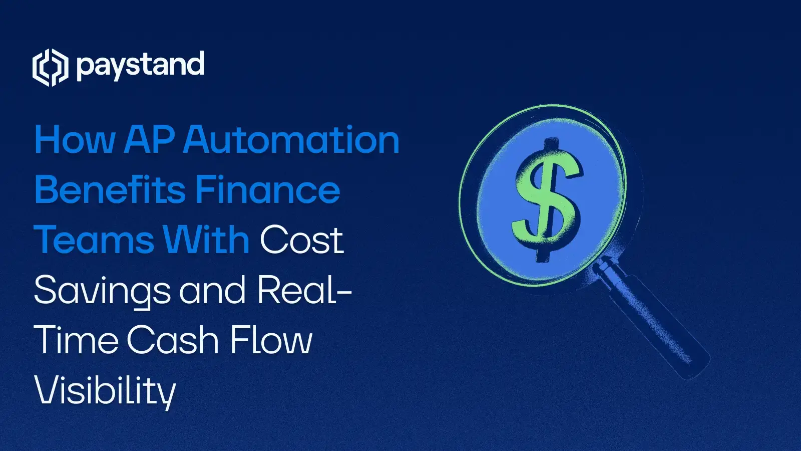 How AP Automation Benefits Finance Teams With Cost Savings and Real-Time Cash Flow Visibility