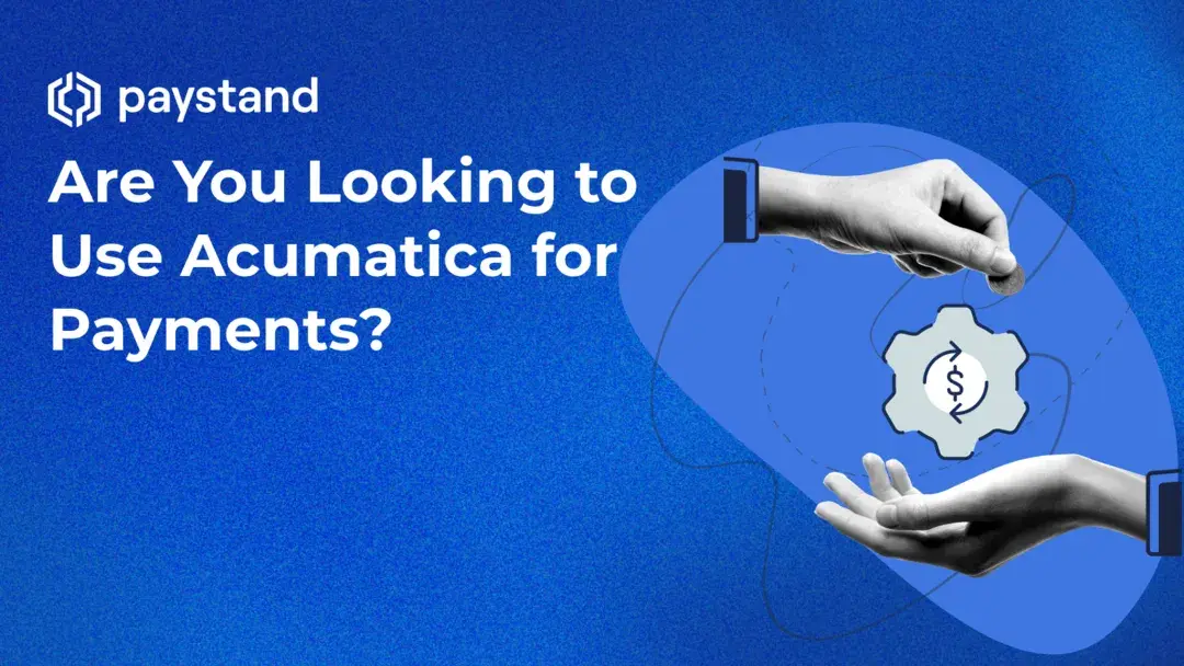 Acumatica Payments Are a Start—Here’s How to Accelerate Results