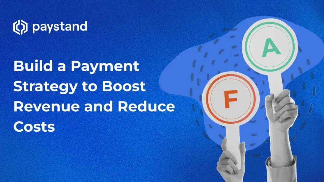 Build a Payment Strategy to Boost Revenue and Reduce Costs