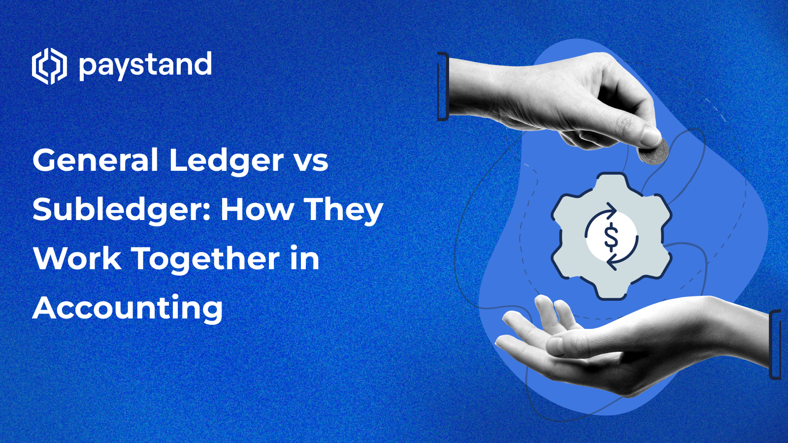 General Ledger vs Subledger: How They Work Together in Accounting