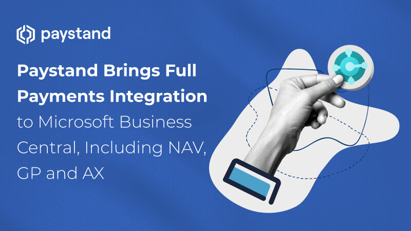 Paystand Brings Full Payments Integration to Microsoft Business Central, Including NAV, GP and AX