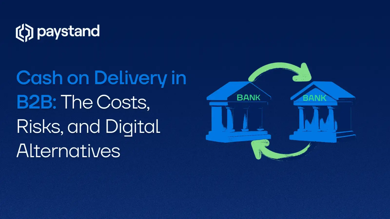 Cash on Delivery in B2B: The Costs, Risks, and Digital Alternatives