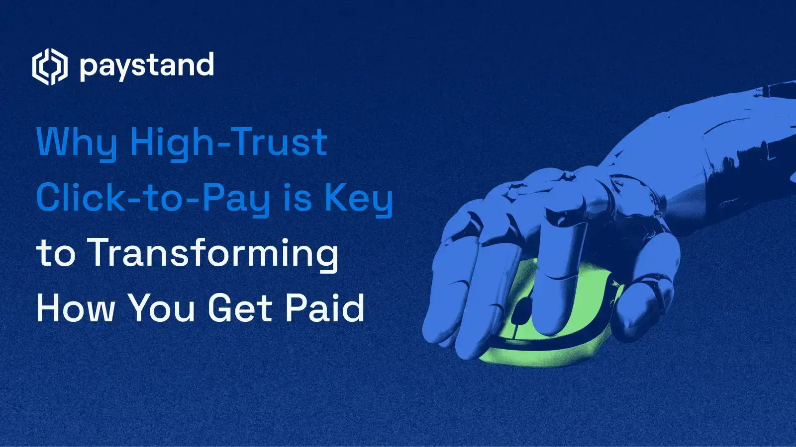 Why High-Trust Click-to-Pay is Key to Transforming How You Get Paid