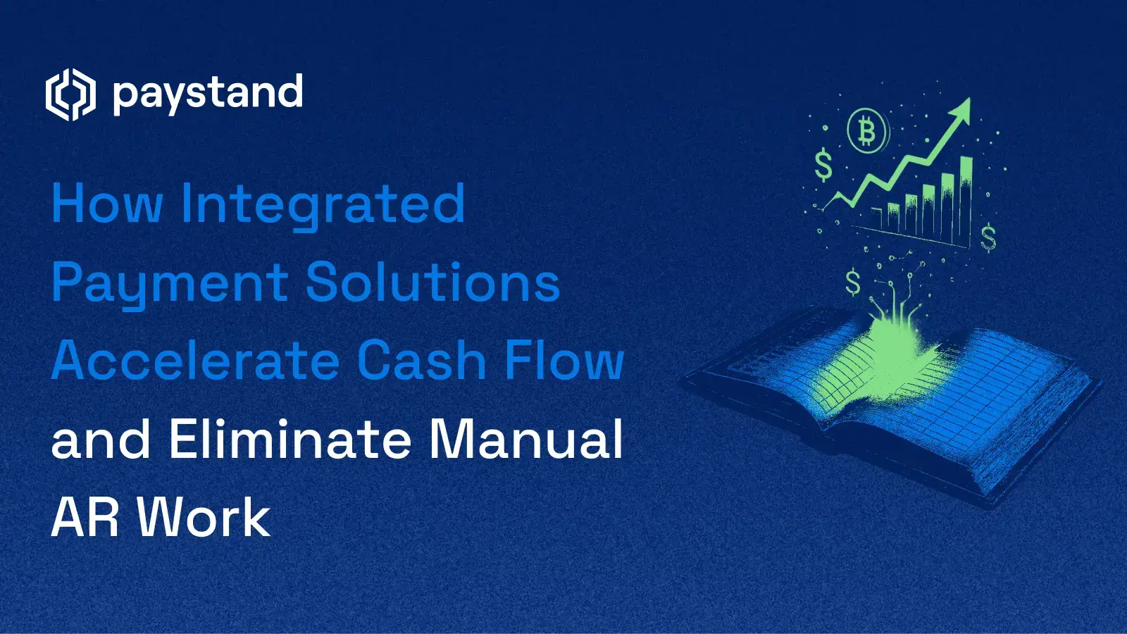 How Integrated Payment Solutions Accelerate Cash Flow and Eliminate Manual AR Work