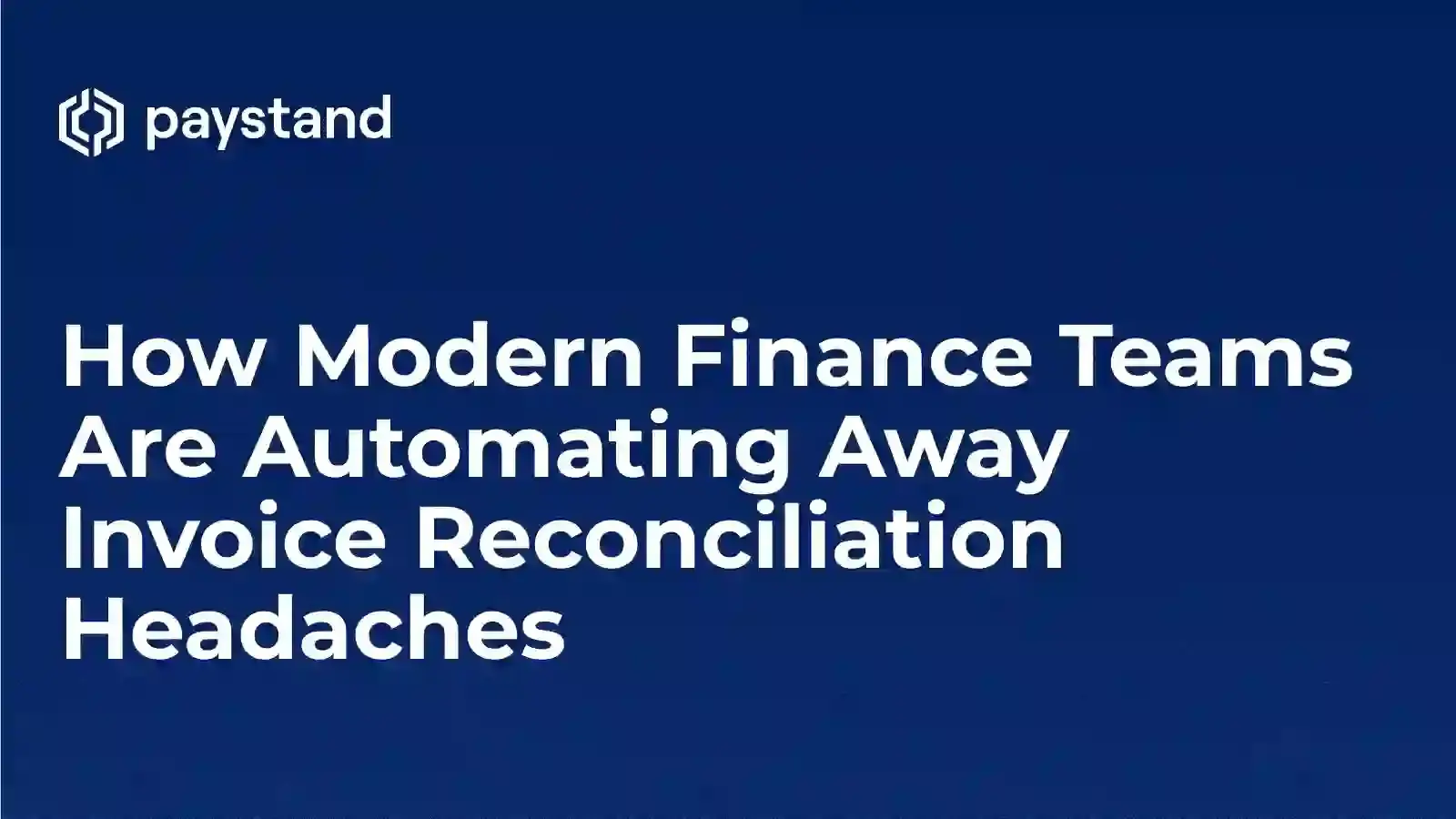 How Modern Finance Teams Are Automating Away Invoice Reconciliation Headaches