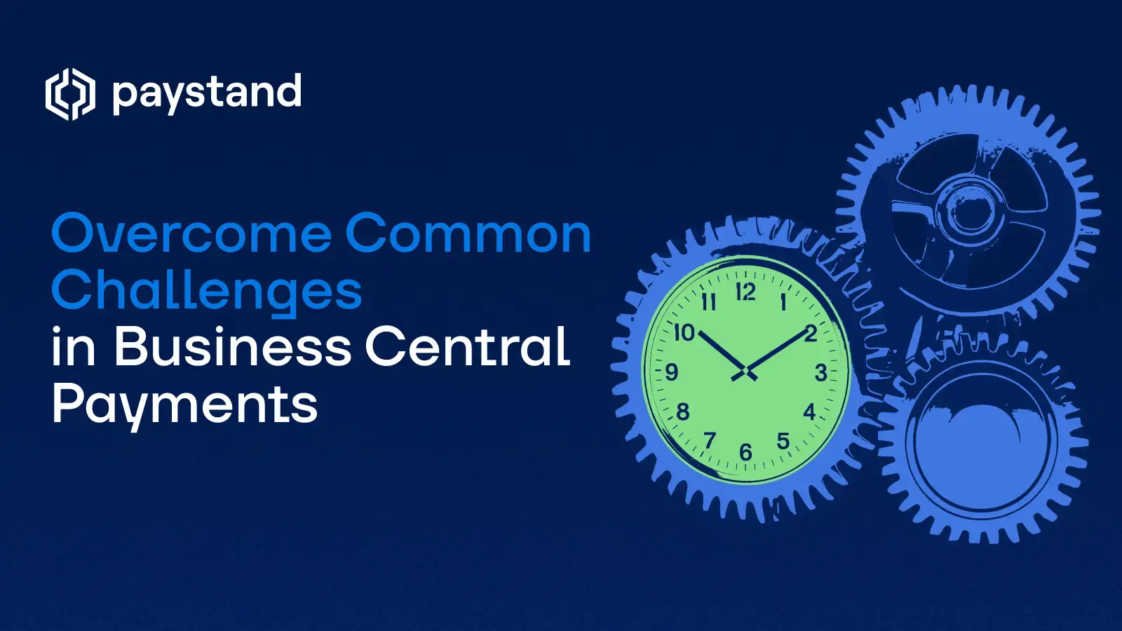 Overcome Common Challenges in Business Central Payments