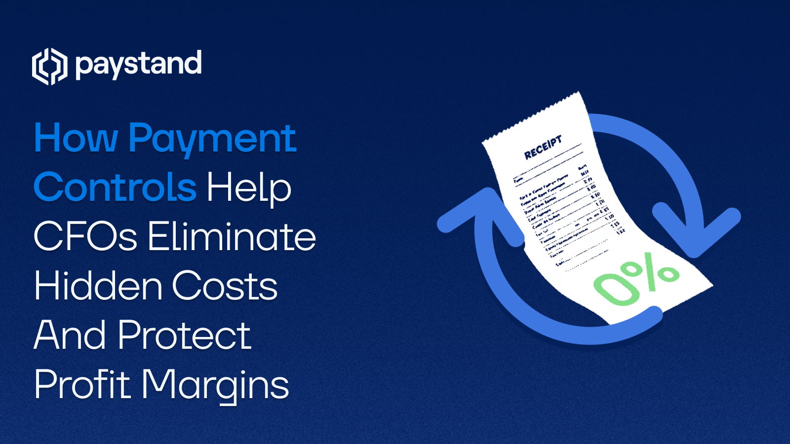 How Payment Controls Help CFOs Eliminate Hidden Costs And Protect Profit Margins