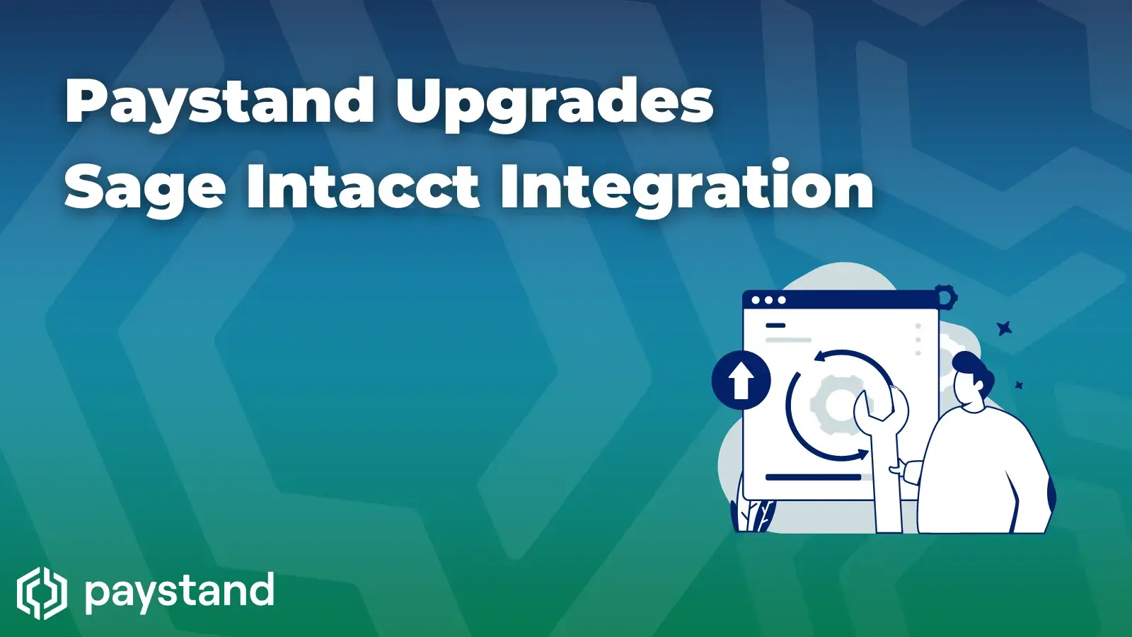 Paystand Upgrades its Sage Intacct Integration, Helping Enterprise AR Teams Put Collections on Auto-Pilot and Accept Payments in a Flexible Manner