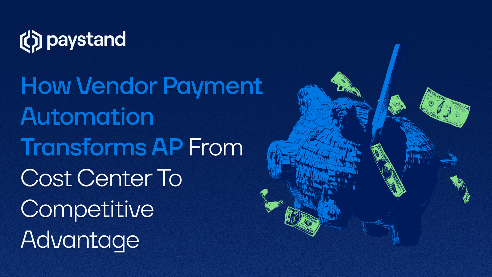 How Vendor Payment Automation Transforms AP From Cost Center To Competitive Advantage