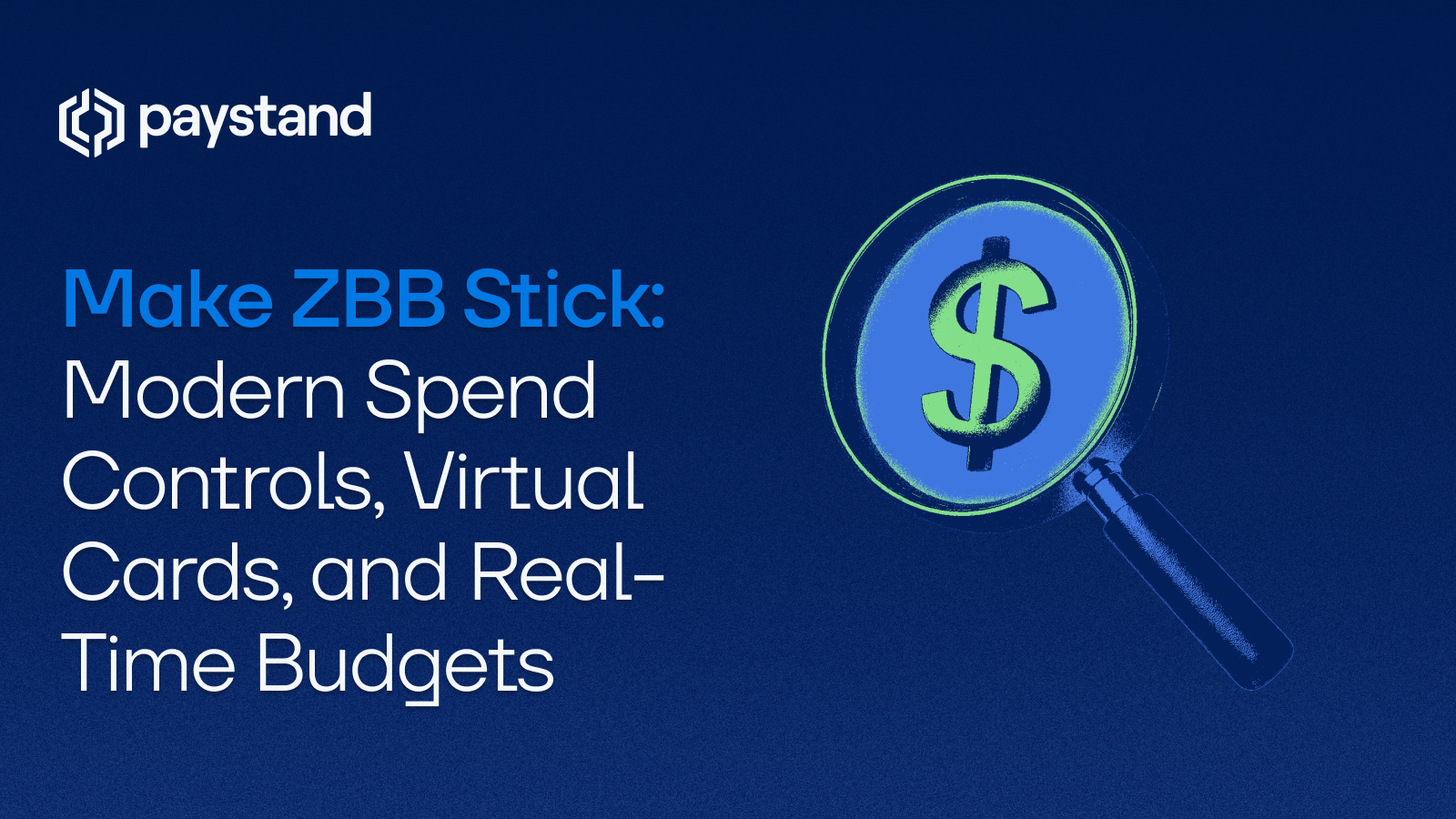 Make ZBB Stick: Modern Spend Controls, Virtual Cards, & Real-Time Budgets