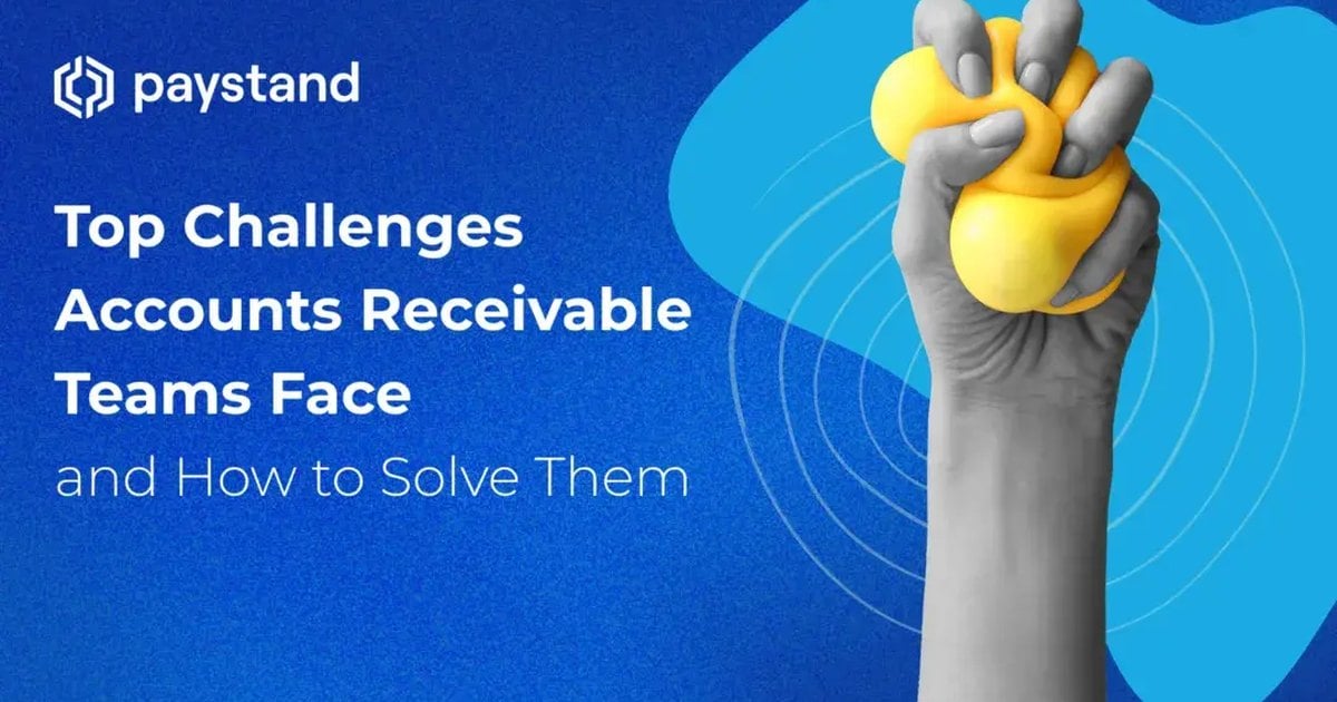 Top Challenges Accounts Receivable Teams Face and How to Solve Them