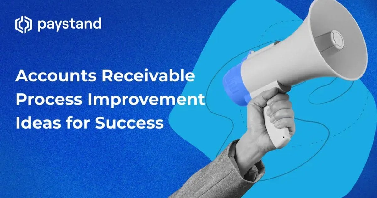 Accounts Receivable Process Improvement Ideas for Success