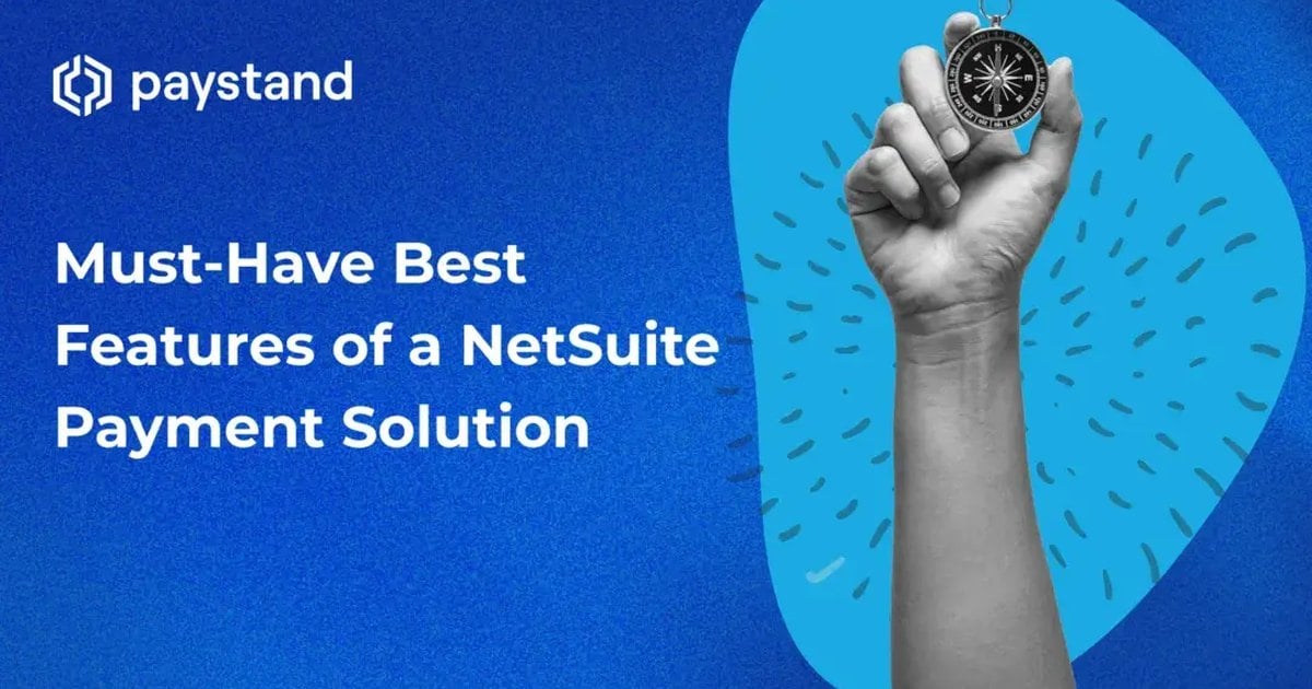 Must-Have Best Features of a NetSuite Payment Solution