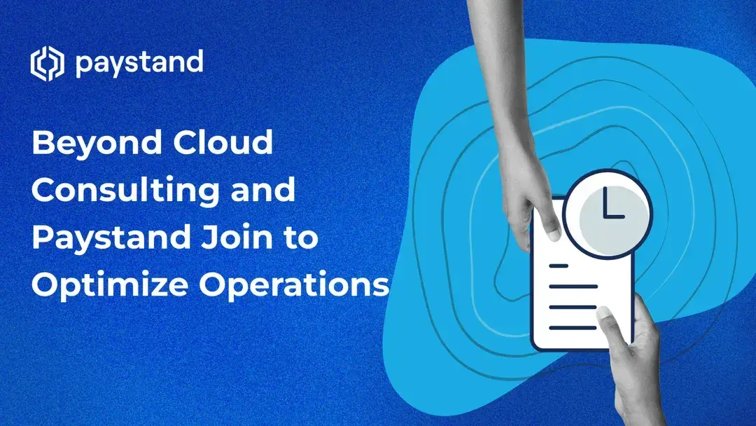 Beyond Cloud Consulting Collaborates with Paystand to Optimize Operations for Our Clients