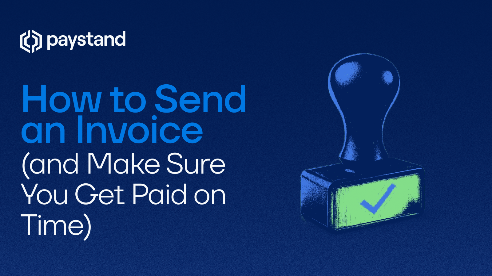 How to Send an Invoice (and Make Sure You Get Paid on Time)