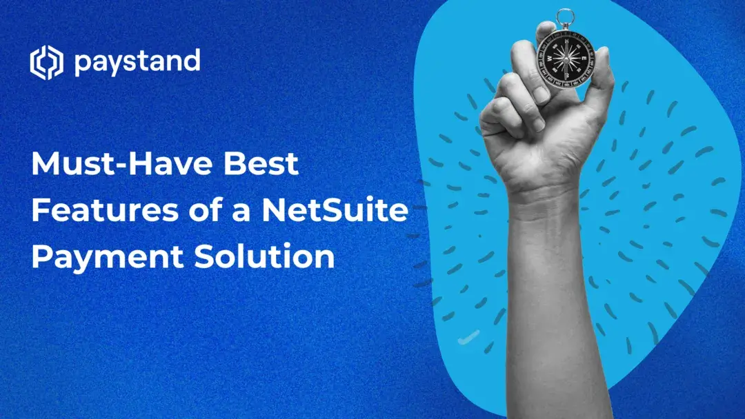 Must-Have Best Features of a NetSuite Payment Solution