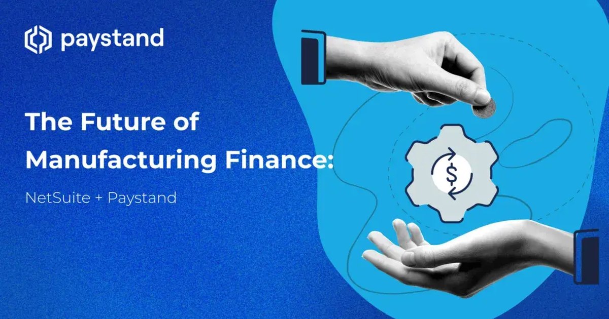 The Future of Manufacturing Finance: NetSuite + Paystand