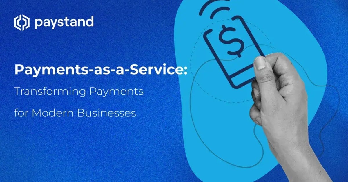 Payments-as-a-Service: Transforming Payments for Modern Businesses