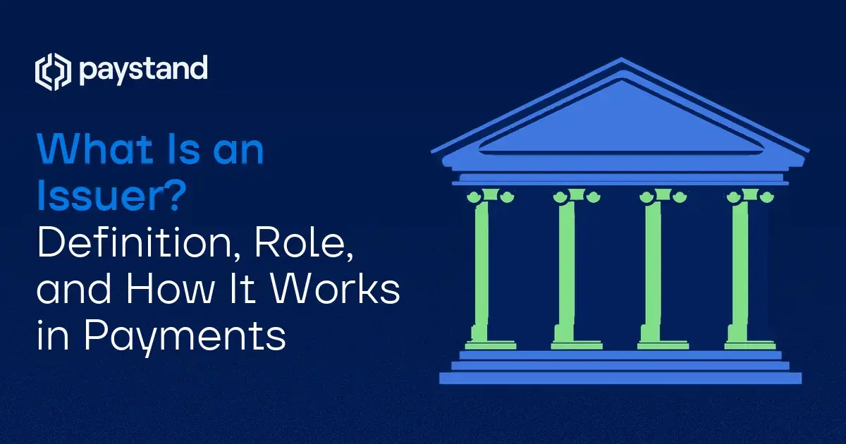 What Is an Issuer? Definition, Role, and How It Works in Payments