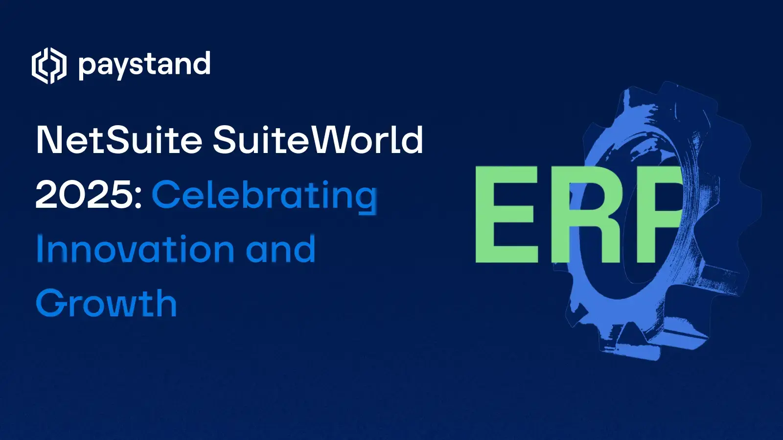 NetSuite SuiteWorld 2025: Celebrating Innovation and Growth