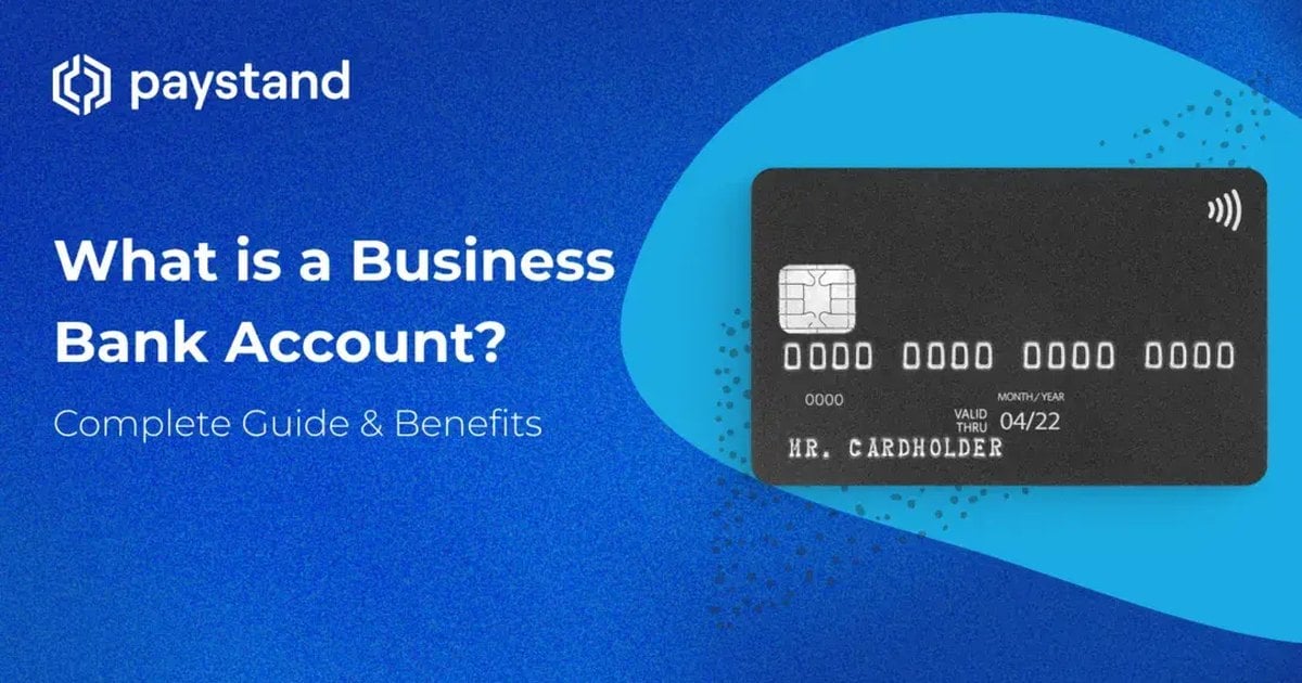 What Is a Business Bank Account? How It Works and Benefits