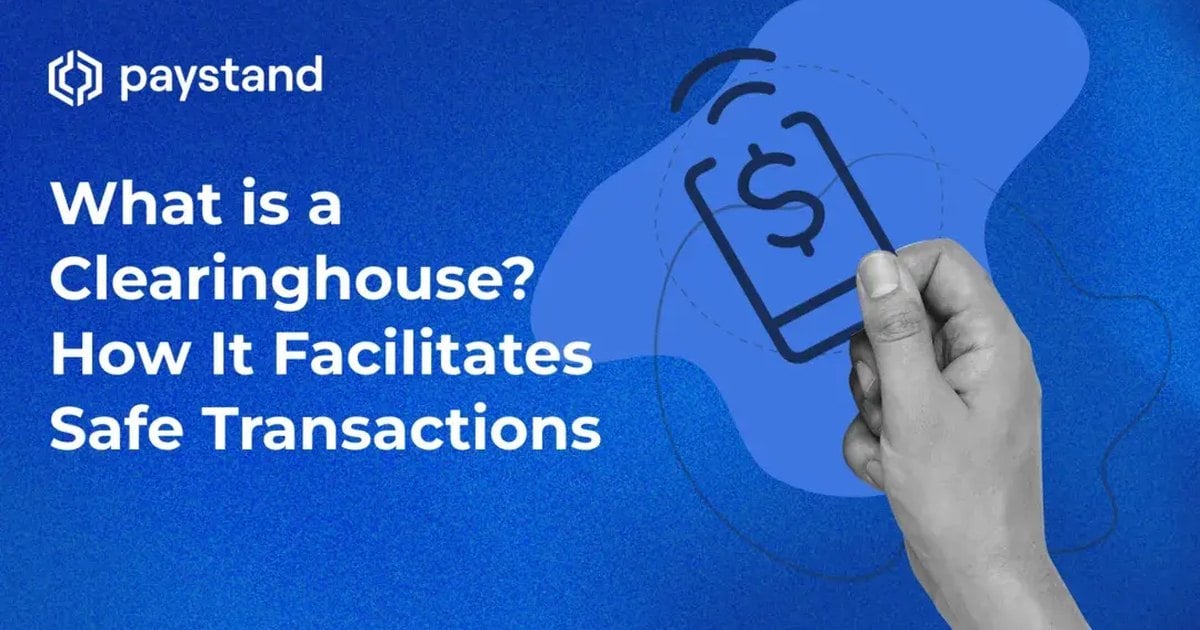 What is a Clearinghouse? How It Facilitates Safe Transactions