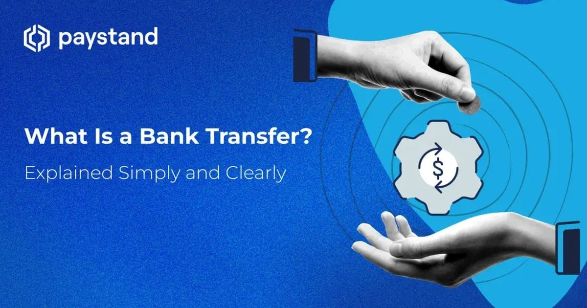 What Is a Bank Transfer? Explained Simply and Clearly