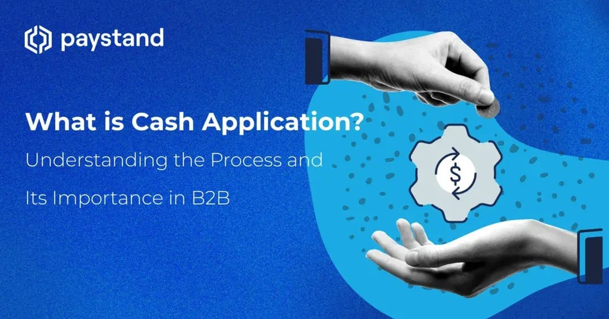 What is Cash Application? Understanding Its Importance in B2B