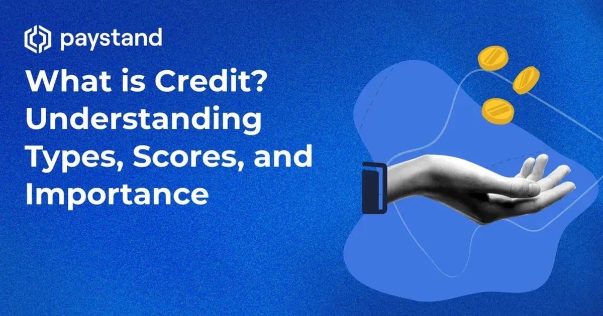 What is Credit? Understanding Types, Scores, and Importance