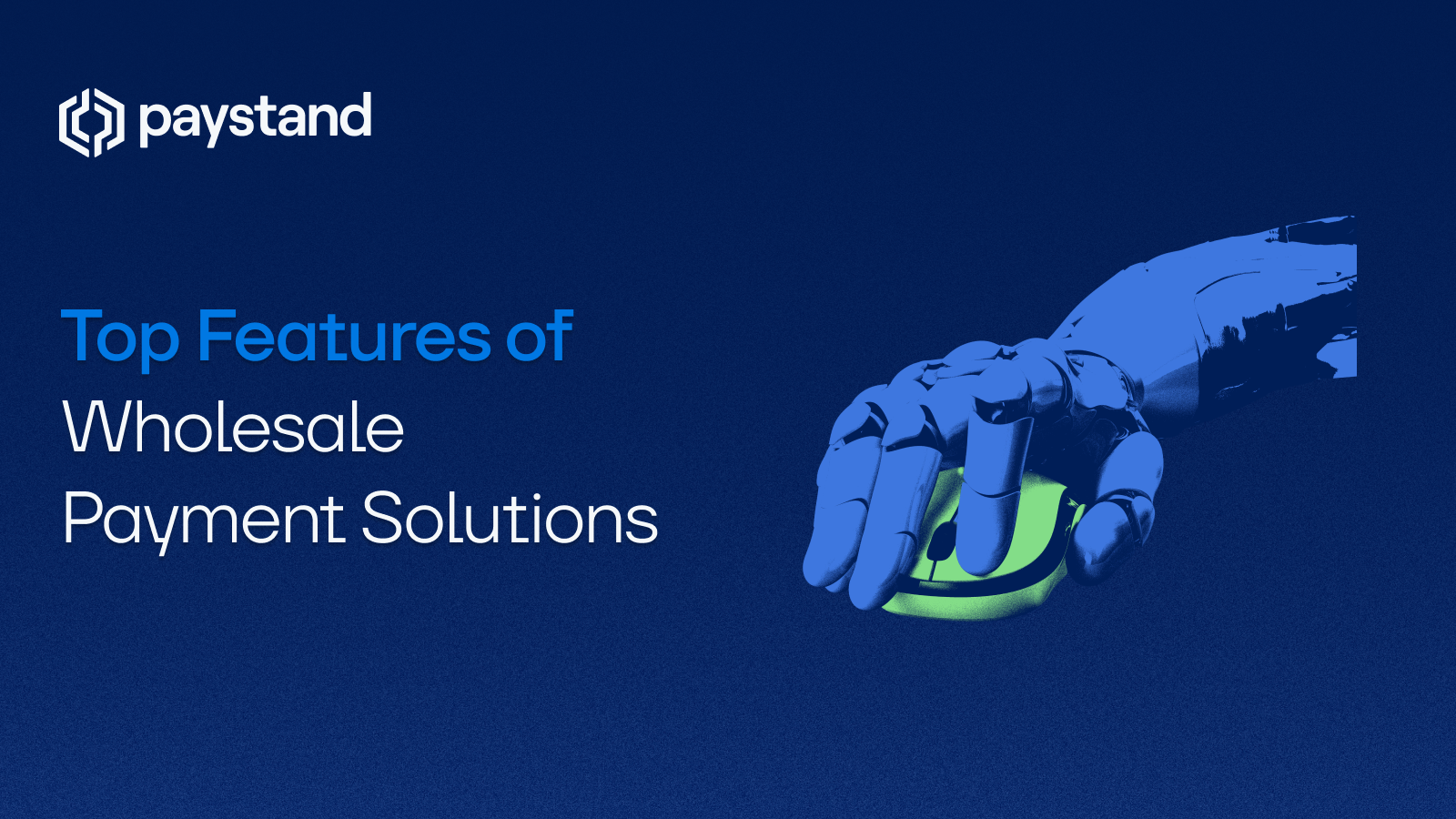 Top Features of Wholesale Payment Solutions