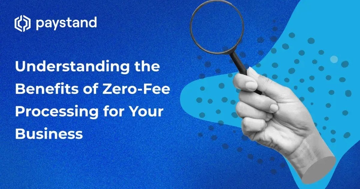 Understanding the Benefits of Zero-Fee Processing for Your Business