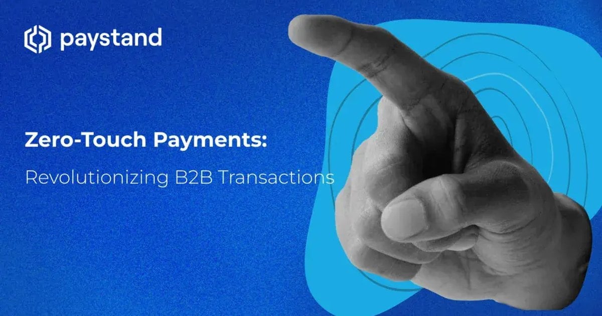 Zero-Touch Payments: Revolutionizing B2B Transactions